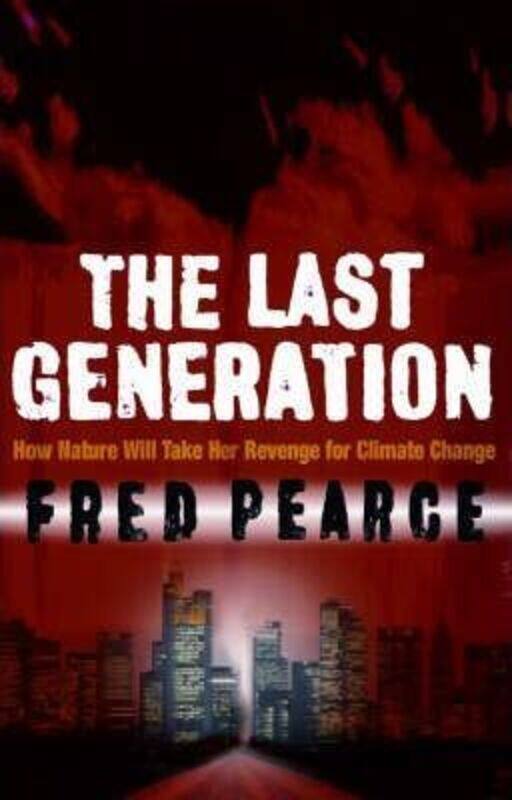 

Last Generation - How Nature Will Take Her Revenge for Climate Change.paperback,By :Fred Pearce