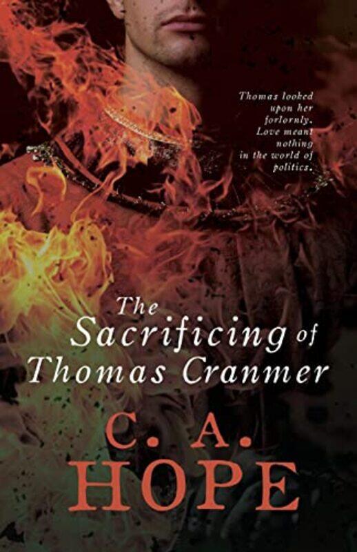 

The Sacrificing of Thomas Cranmer by CA Hope-Paperback