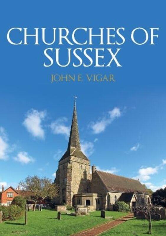 

Churches Of Sussex by John E Vigar-Paperback