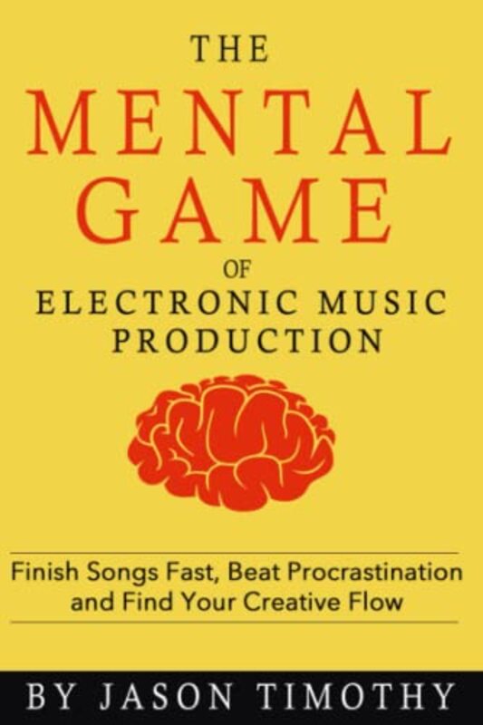 

Music Habits The Mental Game of Electronic Music Production by Jason Timothy-Paperback