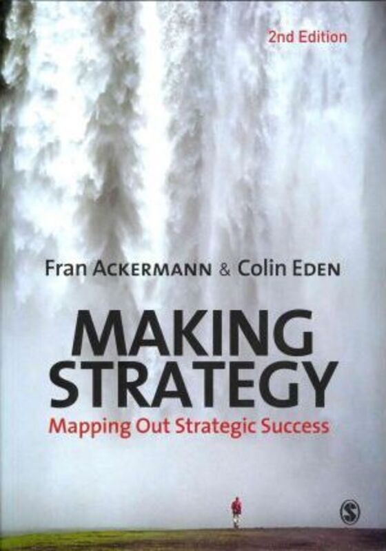 Making Strategy: Mapping Out Strategic Success, Paperback Book, By: Fran Ackermann