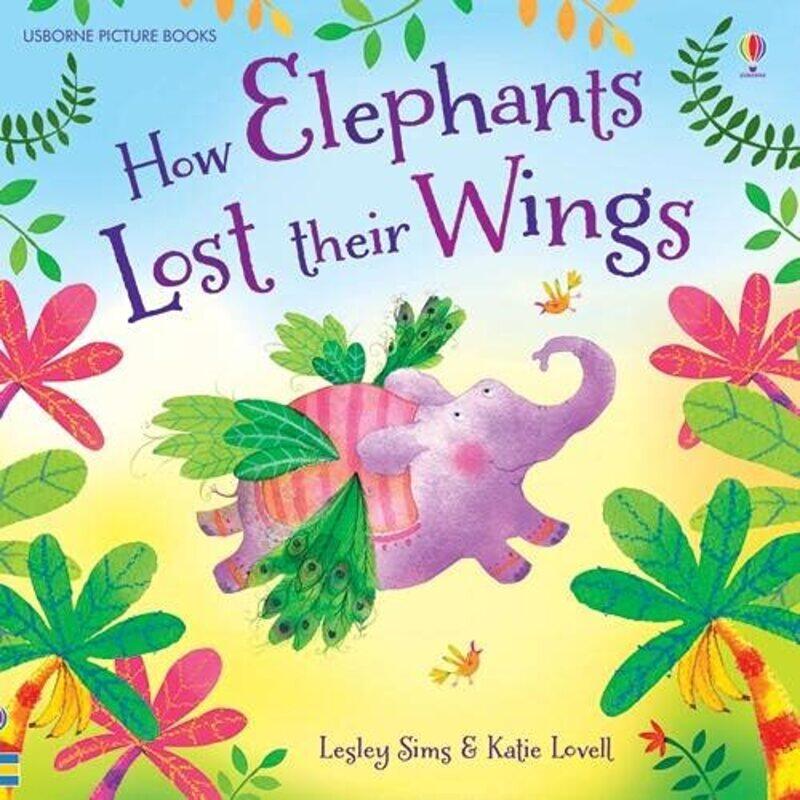 

How Elephants Lost Their Wings (Picture Books), Paperback Book, By: Lesley Sims