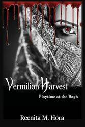 Vermilion Harvest Playtime At The Bagh by Hora, Reenita M-Paperback