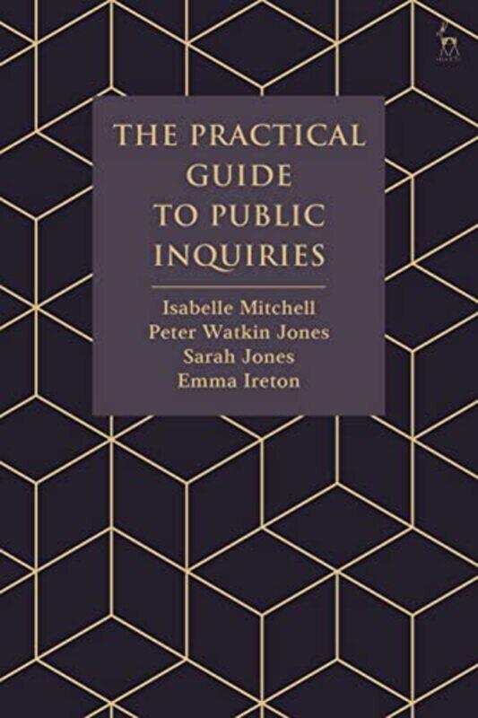 

The Practical Guide to Public Inquiries by Isabelle MitchellPeter Watkin JonesMs Sarah JonesEmma Ireton-Hardcover