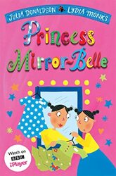 Princess Mirror-Belle , Paperback by Julia Donaldson