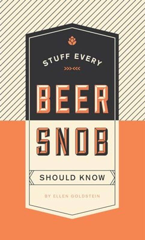 

Stuff Every Beer Snob Should Know by Ellen Goldstein-Hardcover