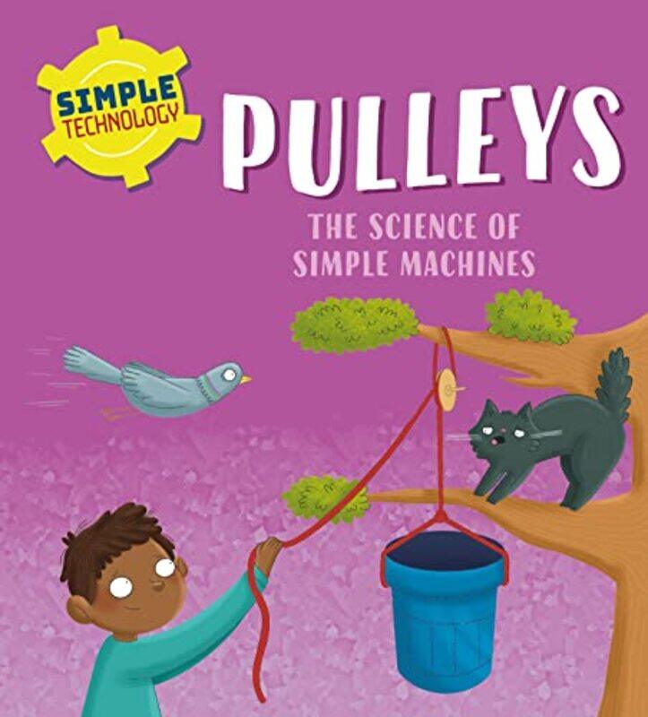 

Simple Technology Pulleys by Liz LennonEllie OShea-Hardcover