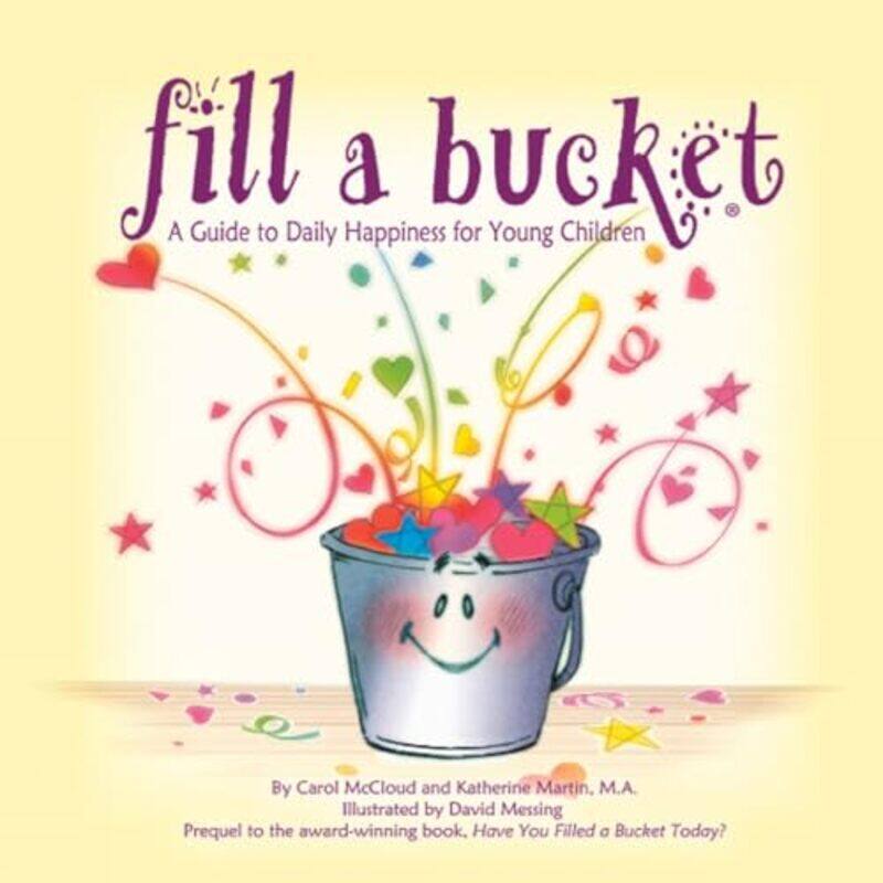 

Fill A Bucket A Guide To Daily Happiness For Young Children by Martin, Katherine - Messing, David-Hardcover