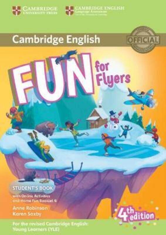 

Fun for Flyers Student's Book with Online Activities with Audio and Home Fun Booklet 6,Paperback,ByRobinson, Anne - Saxby, Karen