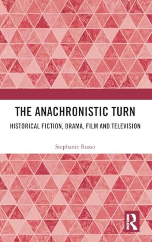 

The Anachronistic Turn by Stephanie Macquarie University Russo-Hardcover