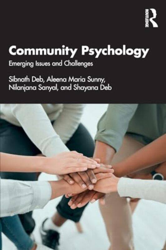 

Community Psychology by Sibnath Rajiv Gandhi National Institute of Youth Development, India DebAleena Maria SunnyNilanjana SanyalShayana Deb-Paperback