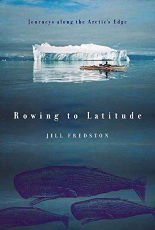 

Rowing To Latitude by Jill Fredston-Paperback