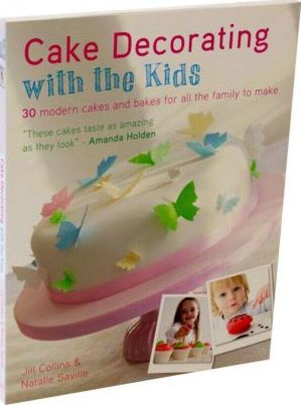 

Cake Decorating with the Kids: 30 Modern Cakes and Bakes for All the Family to Make.paperback,By :Jill Collins