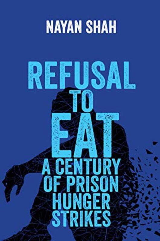 

Refusal to Eat by Nayan Shah-Hardcover