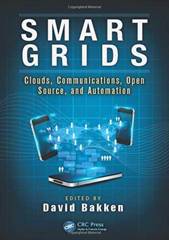 

Smart Grids Clouds Communications Open Source And Automation by Bakken, David (Washington State University, School Of Electrical Engineering And Compu