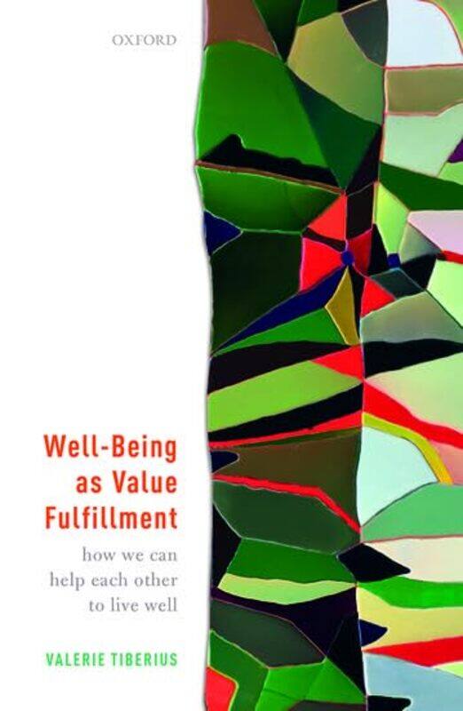 

WellBeing as Value Fulfillment by Valerie Professor of Philosophy and Department Chair, Professor of Philosophy and Department Chair, University of Mi