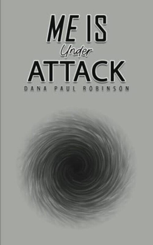 

Me Is Under Attack by Dana Paul Robinson-Paperback