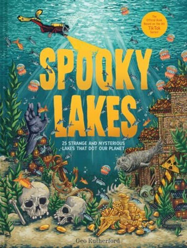 

Spooky Lakes 25 Strange And Mysterious Lakes That Dot Our Planet, Hardcover by Rutherford, Geo