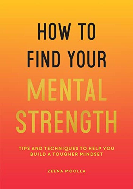 

How To Find Your Mental Strength by Zeena Moolla-Paperback