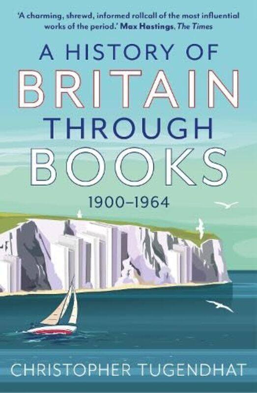 

A History of Britain Through Books by Christopher Tugendhat-Paperback