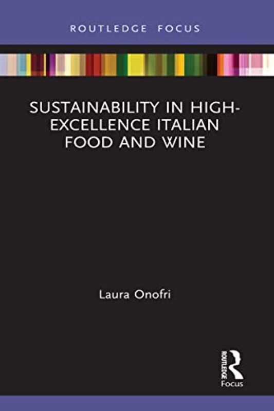 Sustainability In Highexcellence Italian Food And Wine by Laura Onofri-Hardcover