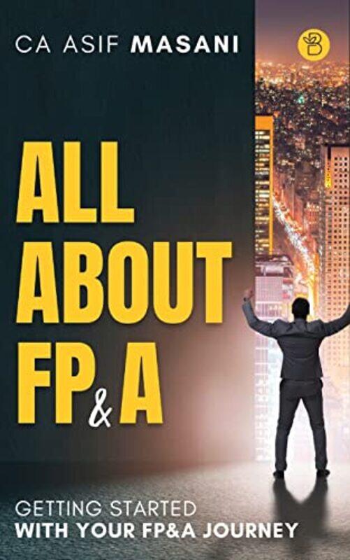 

All About FP&A,Paperback by Masani, Ca Asif