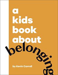 A Kids Book About Belonging Hardcover by  Kevin Carroll