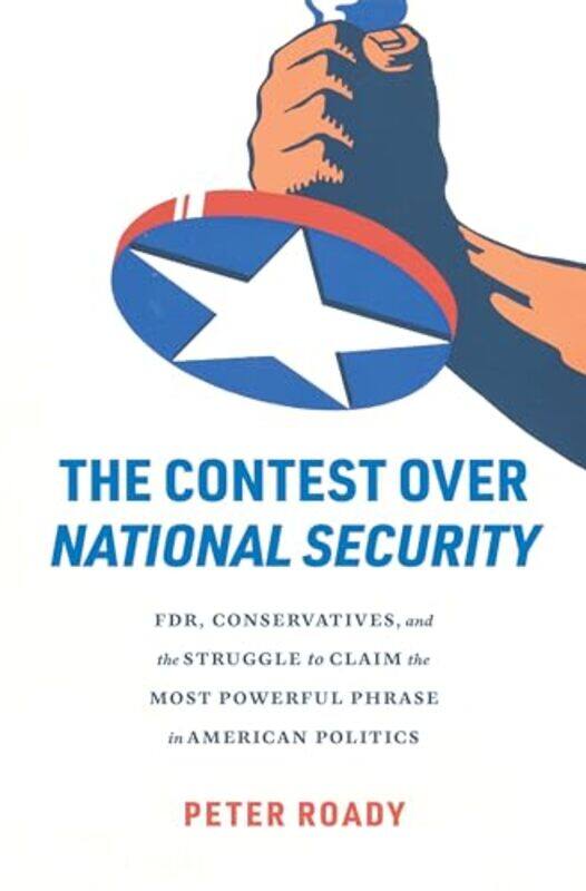 

The Contest over National Security by Peter Roady-Hardcover