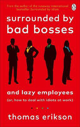Surrounded by Bad Bosses and Lazy Employees: or, How to Deal with Idiots at Work, Paperback Book, By: Thomas Erikson