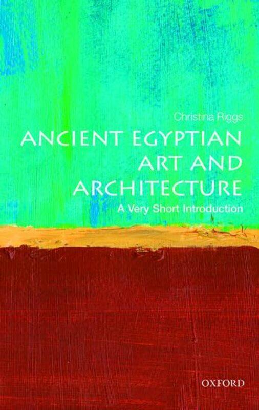 

Ancient Egyptian Art and Architecture A Very Short Introduction by Christina Senior Lecturer, School of Art History and World Art Studies, University