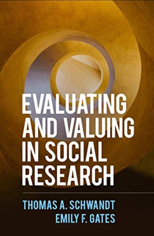 

Evaluating and Valuing in Social Research by Thomas A SchwandtEmily F, PhD Gates-Paperback