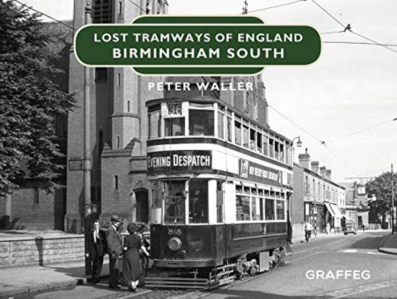 

Lost Tramways of England Birmingham South by Peter Waller-Hardcover