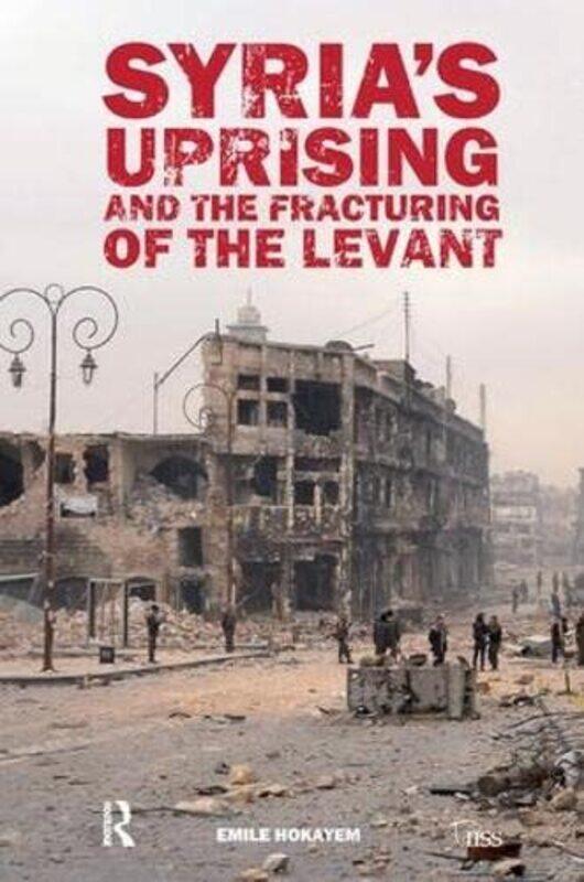 

Syria’s Uprising and the Fracturing of the Levant by Emile Hokayem-Hardcover