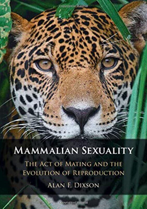 

Mammalian Sexuality by Alan F (Victoria University of Wellington) Dixson-Hardcover