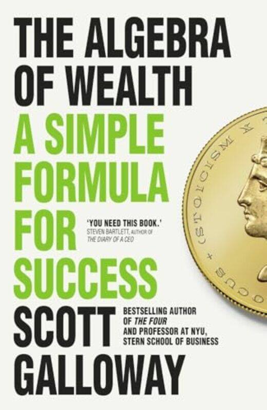 

The Algebra Of Wealth A Simple Formula For Success By Galloway, Scott -Paperback