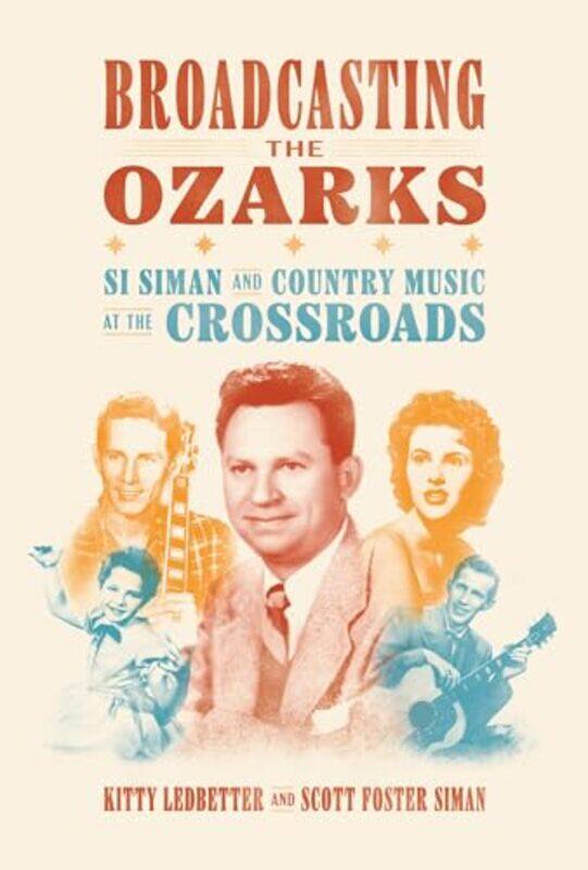 

Broadcasting the Ozarks by Kitty LedbetterScott Foster Siman-Paperback