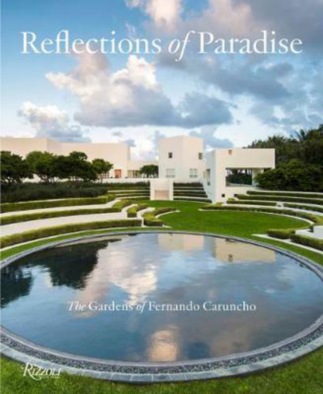 Reflections of Paradise The Gardens of Fernando Caruncho: The Gardens of Fernando Caruncho, Hardcover Book, By: Gordon Taylor