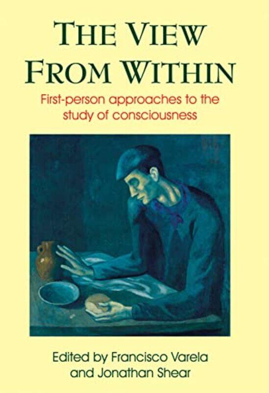 

View From Within Firstperson Approaches To The Study Of Consciousness, Paperback by Varela, Francisco J - Shear, Jonathan