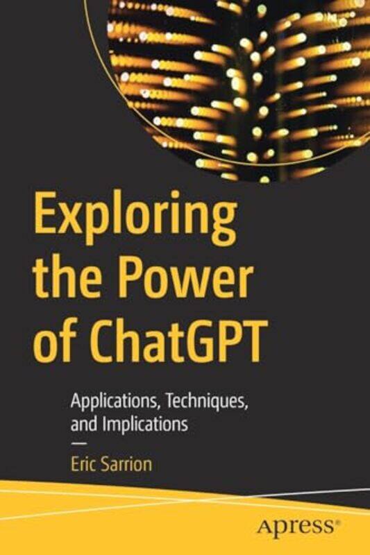 

Exploring the Power of ChatGPT by Richard PilberyKris Lethbridge-Paperback