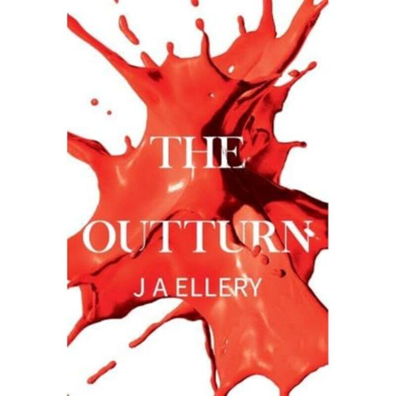 

The Outturn by J A Ellery-Paperback