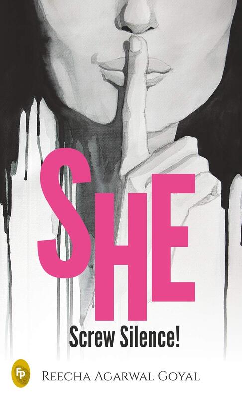 SHE- Screw Silence!, Paperback Book, By: Reecha Agarwal Goyal