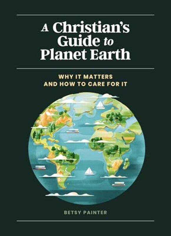 

A Christians Guide to Planet Earth by Betsy PainterMuti-Hardcover