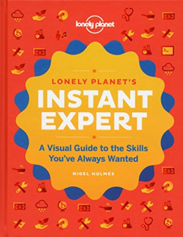 Instant Expert: A Visual Guide to the Skills You've Always Wanted (Lonely Planet), Hardcover Book, By: Lonely Planet