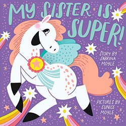 My Sister Is Super A Hellolucky Book By Moyle Eunice Paperback