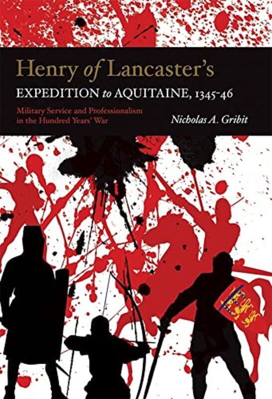 

Henry of Lancasters Expedition to Aquitaine 13451346 by Nicholas A Gribit-Paperback