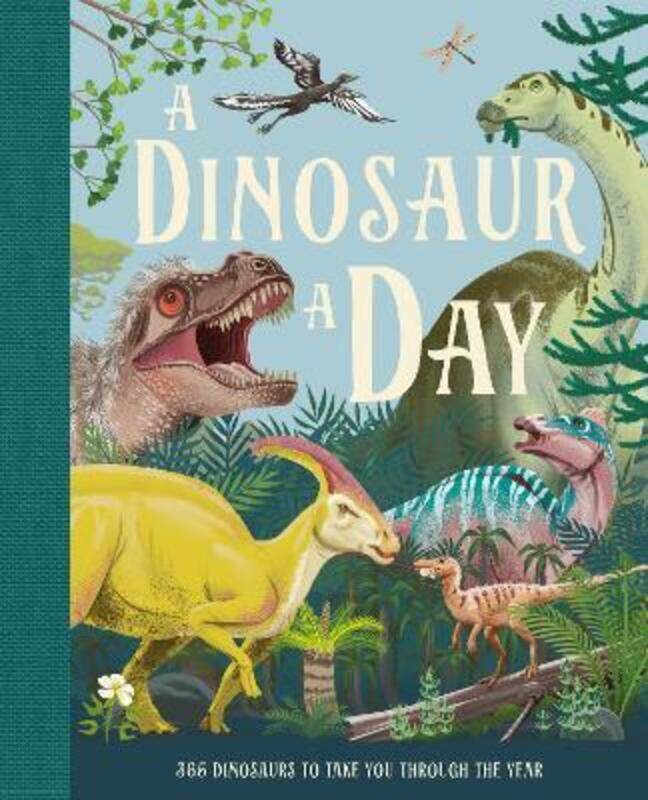 

A Dinosaur A Day,Hardcover, By:Smith, Miranda - Wren, Jenny - Le, Xuan - Rambaldi, Max - Calle, Juan - Baumert, Olga