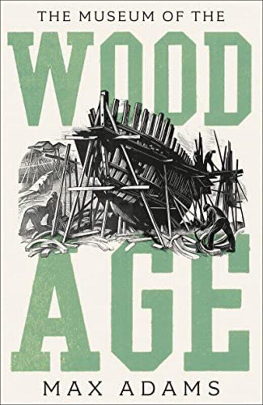 

The Museum of the Wood Age by Max Adams-Hardcover