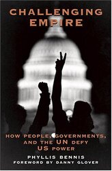 Challenging Empire: How People, Governments, and the UN Defy US Power, Paperback, By: Phyllis Bennis