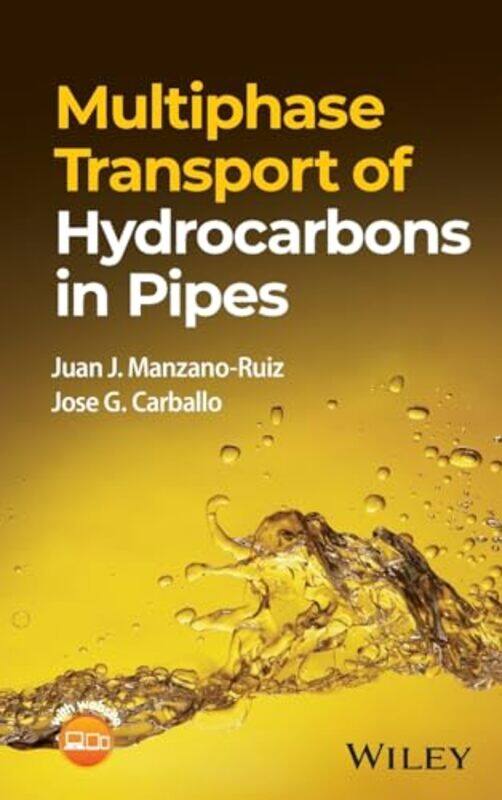 

Multiphase Transport of Hydrocarbons in Pipes by Juan J PetroConsulting & Associates LLC, TX Manzano-RuizJose G FlowAssure Engineering, TX Carballo-Ha