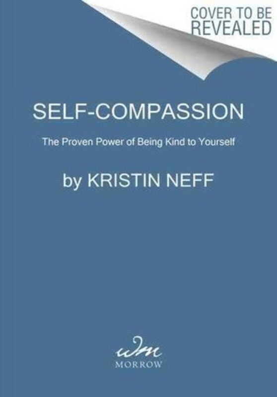 

Self-Compassion: The Proven Power of Being Kind to Yourself